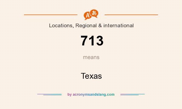 What does 713 mean? It stands for Texas