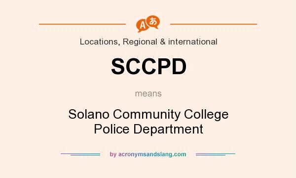 What does SCCPD mean? It stands for Solano Community College Police Department