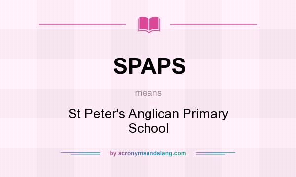 What does SPAPS mean? It stands for St Peter`s Anglican Primary School