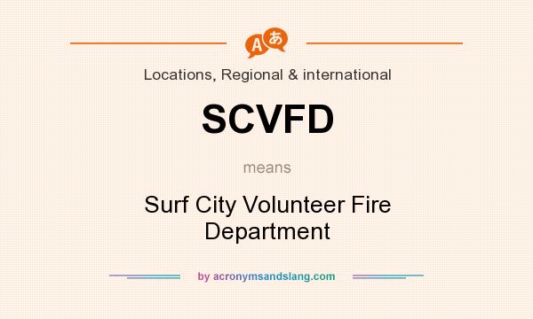 What does SCVFD mean? It stands for Surf City Volunteer Fire Department