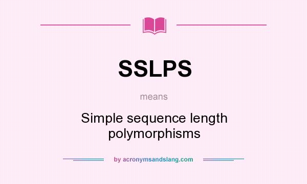 What does SSLPS mean? It stands for Simple sequence length polymorphisms