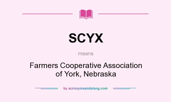 What does SCYX mean? It stands for Farmers Cooperative Association of York, Nebraska