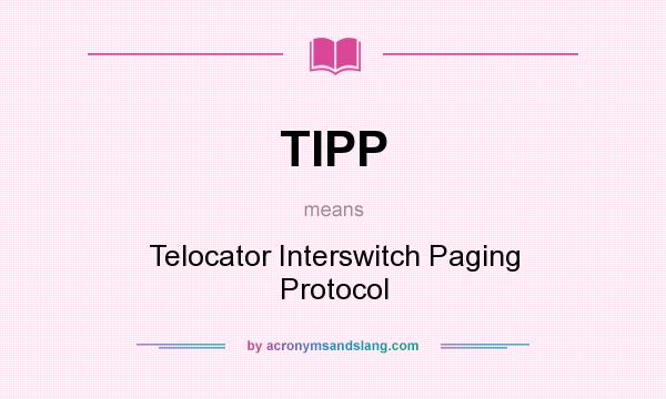 What does TIPP mean? It stands for Telocator Interswitch Paging Protocol