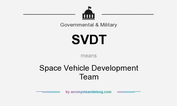 What does SVDT mean? It stands for Space Vehicle Development Team