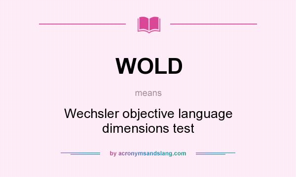 What does WOLD mean? It stands for Wechsler objective language dimensions test