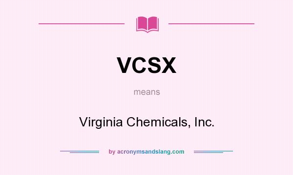 What does VCSX mean? It stands for Virginia Chemicals, Inc.