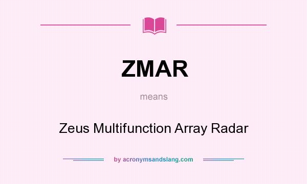 What does ZMAR mean? It stands for Zeus Multifunction Array Radar