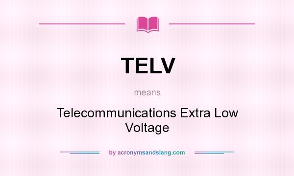 What does TELV mean? It stands for Telecommunications Extra Low Voltage