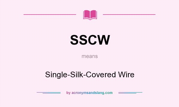What does SSCW mean? It stands for Single-Silk-Covered Wire
