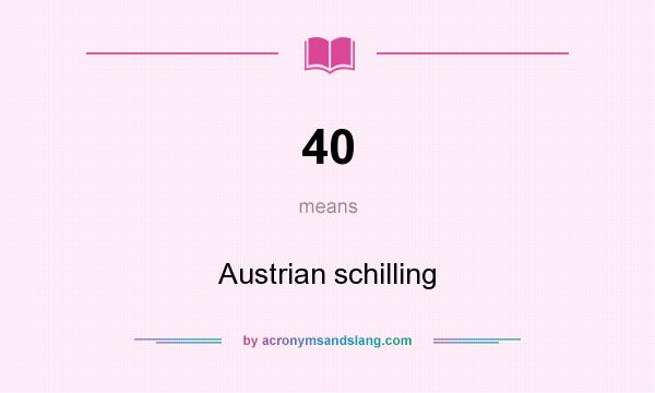 What does 40 mean? It stands for Austrian schilling