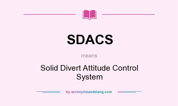 What does SDACS mean? It stands for Solid Divert Attitude Control System