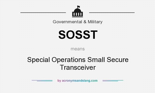 What does SOSST mean? It stands for Special Operations Small Secure Transceiver