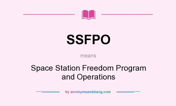 What does SSFPO mean? It stands for Space Station Freedom Program and Operations