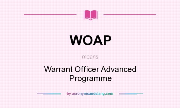 What does WOAP mean? It stands for Warrant Officer Advanced Programme