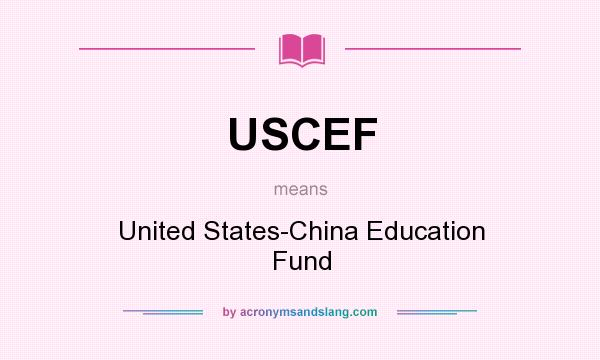 What does USCEF mean? It stands for United States-China Education Fund