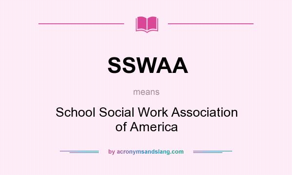 What does SSWAA mean? It stands for School Social Work Association of America