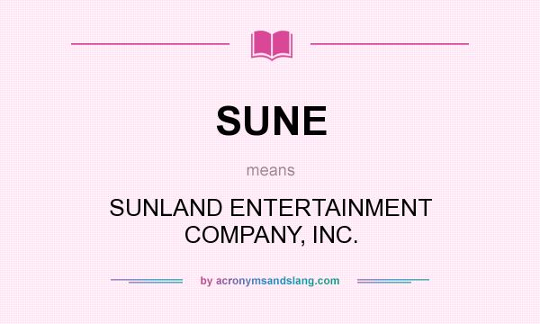 What does SUNE mean? It stands for SUNLAND ENTERTAINMENT COMPANY, INC.