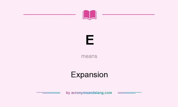 What does E mean? It stands for Expansion