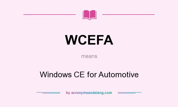 What does WCEFA mean? It stands for Windows CE for Automotive