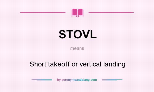 What does STOVL mean? It stands for Short takeoff or vertical landing
