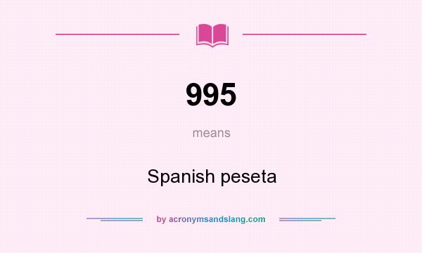 What does 995 mean? It stands for Spanish peseta