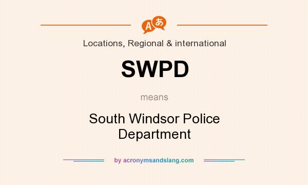 What does SWPD mean? It stands for South Windsor Police Department