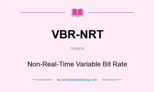 What does VBR-NRT mean? It stands for Non-Real-Time Variable Bit Rate