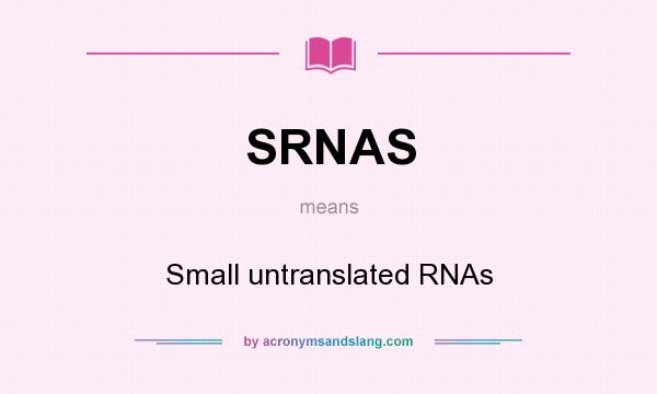 What does SRNAS mean? It stands for Small untranslated RNAs