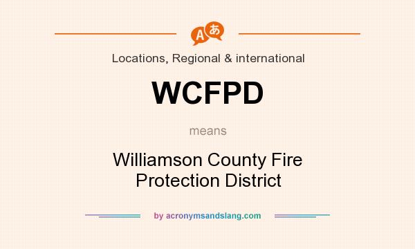 What does WCFPD mean? It stands for Williamson County Fire Protection District