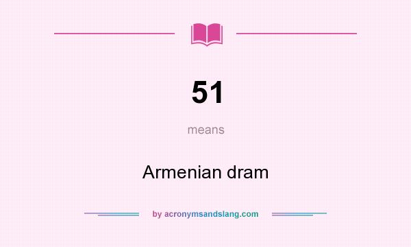What does 51 mean? It stands for Armenian dram