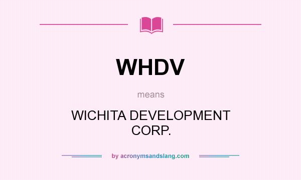 What does WHDV mean? It stands for WICHITA DEVELOPMENT CORP.