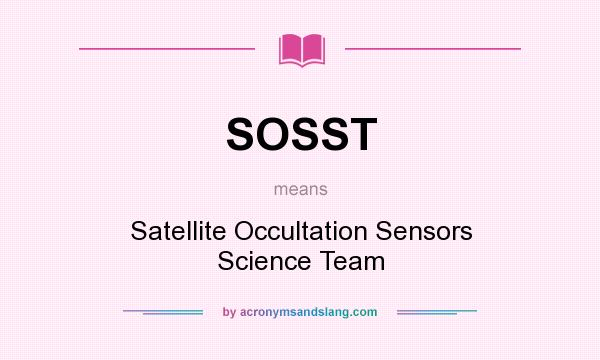 What does SOSST mean? It stands for Satellite Occultation Sensors Science Team