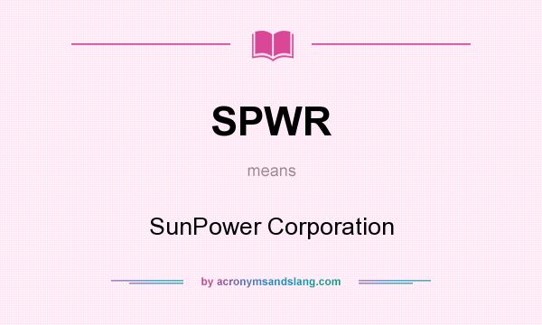 What does SPWR mean? It stands for SunPower Corporation