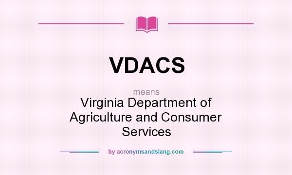What does VDACS mean? It stands for Virginia Department of Agriculture and Consumer Services
