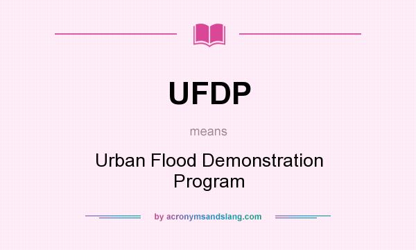 What does UFDP mean? It stands for Urban Flood Demonstration Program