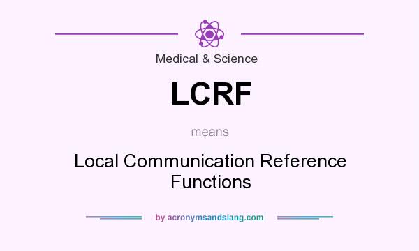 What does LCRF mean? It stands for Local Communication Reference Functions