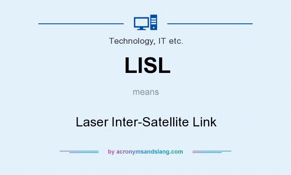 What does LISL mean? It stands for Laser Inter-Satellite Link