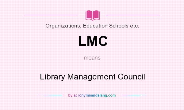 What does LMC mean? It stands for Library Management Council