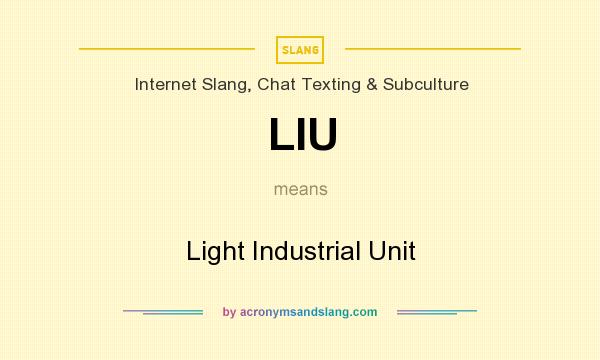 What does LIU mean? It stands for Light Industrial Unit