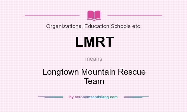 What does LMRT mean? It stands for Longtown Mountain Rescue Team