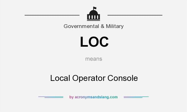 What does LOC mean? It stands for Local Operator Console