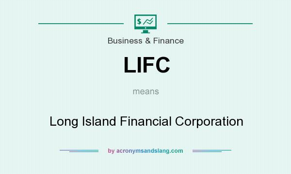 What does LIFC mean? It stands for Long Island Financial Corporation