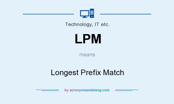 What does LPM mean? It stands for Longest Prefix Match