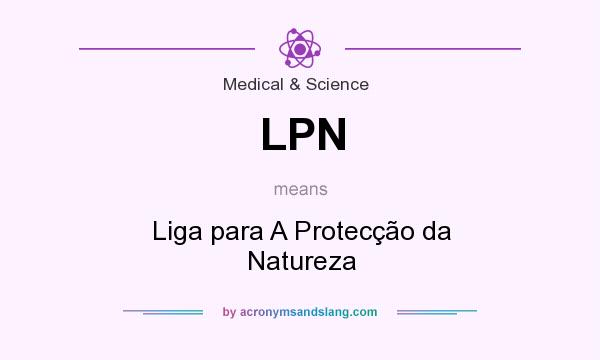 What does LPN mean? It stands for Liga para A Protecção da Natureza