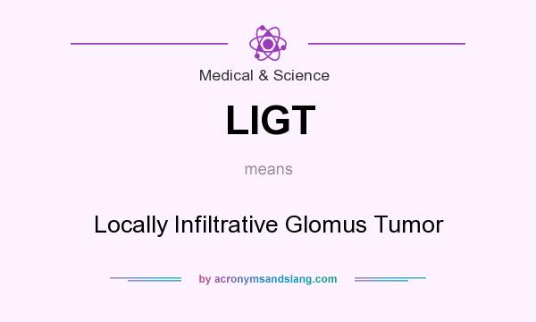 What does LIGT mean? It stands for Locally Infiltrative Glomus Tumor