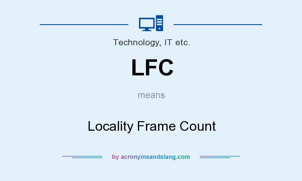 What does LFC mean? It stands for Locality Frame Count