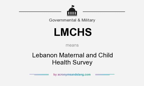 What does LMCHS mean? It stands for Lebanon Maternal and Child Health Survey