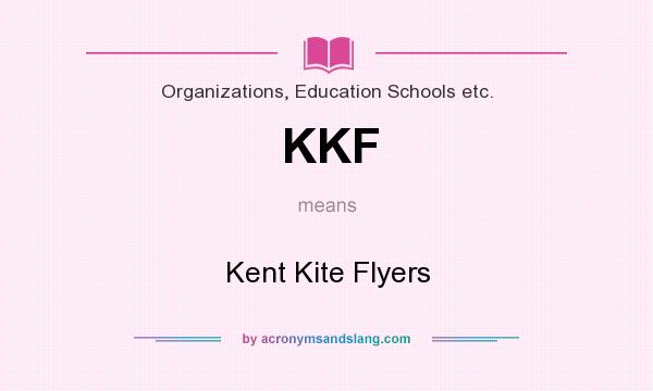 What does KKF mean? It stands for Kent Kite Flyers