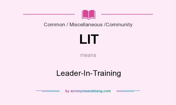 What does LIT mean? It stands for Leader-In-Training