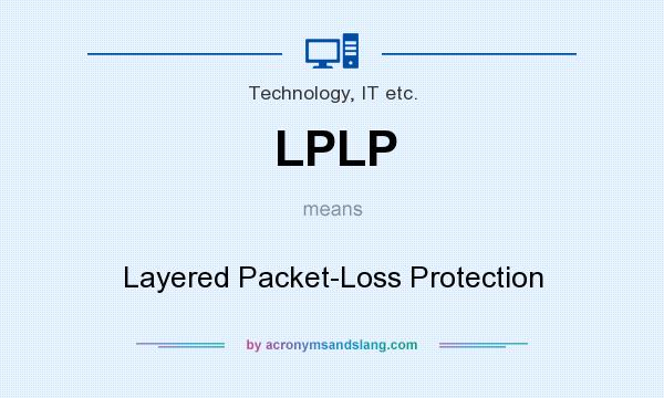 What does LPLP mean? It stands for Layered Packet-Loss Protection